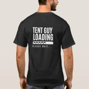 T-shirt Société d'événement de 'TENT Guy Loading Please Wa