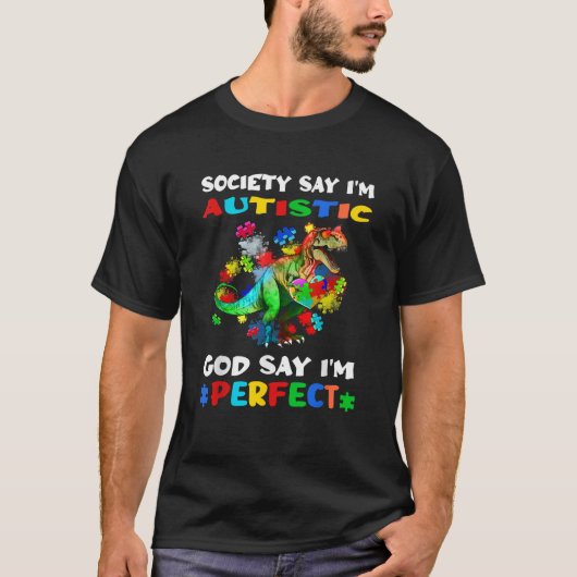 T-shirt Society Says I m Autistic God Says I m Perfect Aut (Devant)