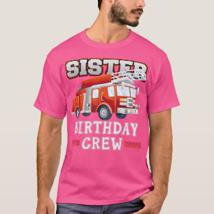 T-shirt Soeur Birthday Crew Fire Truck Famille des pompier