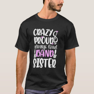 T-shirt Sœur de la fanfare Crazy Proud Always Loud