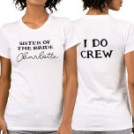T-shirt Soeur De L'Épouse | I Do Crew White<br><div class="desc">Ce tee-shirt blanc pour la fête de la bachelorette est pour la soeur de la mariée. Pour modifier le texte,  cliquez sur le bouton Personnaliser. N'oubliez pas de modifier les deux côtés.</div>