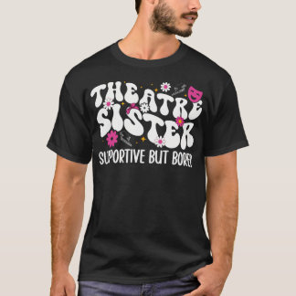 T-shirt Sœur de Théâtre Soutien Théâtre Sœur Théâtre Sœur