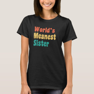 T-shirt Sœur la plus méchante du monde Sœur De la part