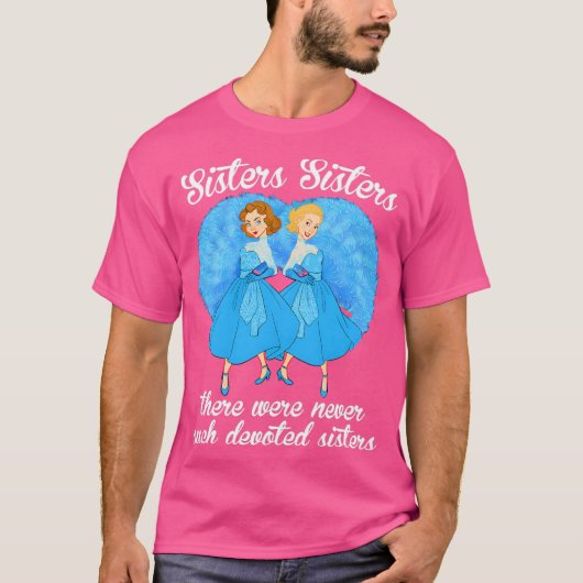 T-shirt Sœurs Sœurs Il n'y a jamais eu de sœurs dévouées (Devant)