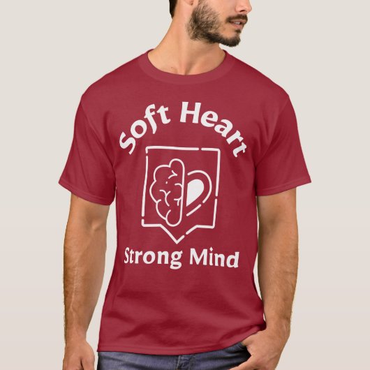 T-shirt Soft Heart, Strong Mind – Emotional Strength quote (Devant)