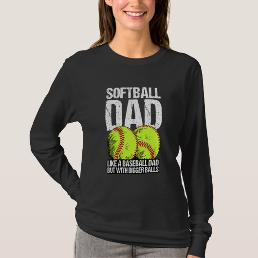 T-shirt Softball Dad like A Baseball Dad But With Bigger B (Devant)