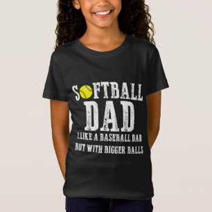 T-Shirt Softball Papa comme A Basball mais avec Bigger Bal