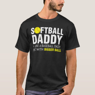 T-shirt Softball Papa Comme Un Baseball Mais Avec Bigger B