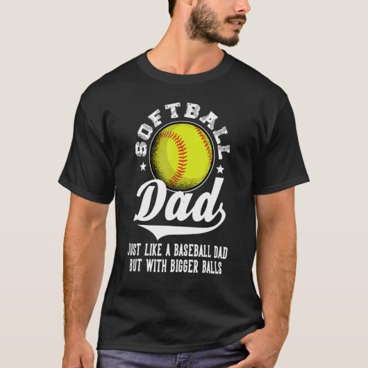 T-shirt Softball Papa Like A Baseball Papa With Bigger Bal (Devant)