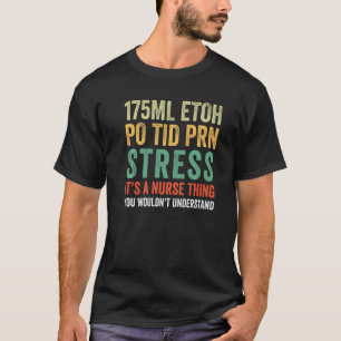 T-shirt Soins infirmiers 175ml Etoh Po Tid Prn Stress