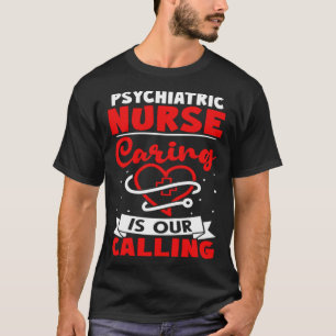 T-shirt Soins infirmiers psychiatriques est notre appel