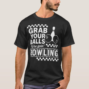 T-shirt Soirée Bowling Prends Tes Boules Drôle de Fête Grè