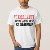 T-shirt Sois Attention Ou Tu Finiras Dans Mon Sermon (Devant)