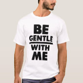 T-shirt Sois Douce Avec Moi (Devant)