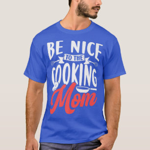 T-shirt Sois Gentil À La Cuisine Maman Cuisine Mère Maman