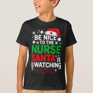 T-shirt Sois gentil avec l'infirmière Santa regarde Funny