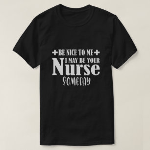 T-shirt Sois Gentil Avec Moi, Je Pourrais Être Ton Infirmi