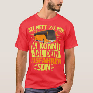 T-shirt Sois gentil avec moi, je pourrais être votre chauf