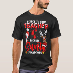 T-shirt Sois gentil avec ton professeur, le Père Noël rega