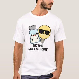 T-shirt Sois Le Sel Et La Lumière Drôle Pun Bible