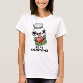 T-shirt Sois Mon Valen-thyme Funny Valentine Pun (Devant)