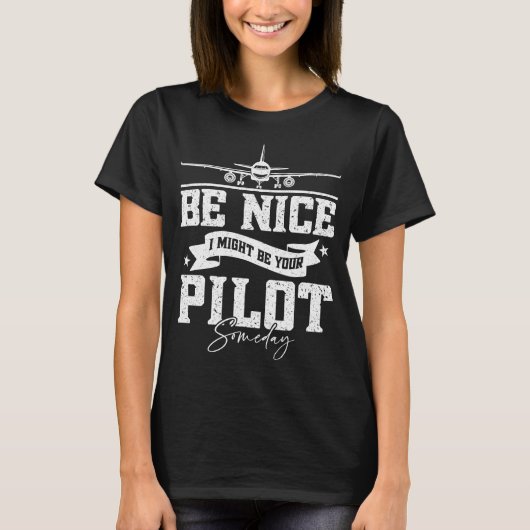 T-shirt Sois Sympa Je Pourrais Être Ton Pilote Un Jour Drô (Devant)