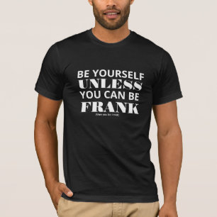 T-shirt Sois Toi-Même À Moins D'Être Frank Cotton Tee