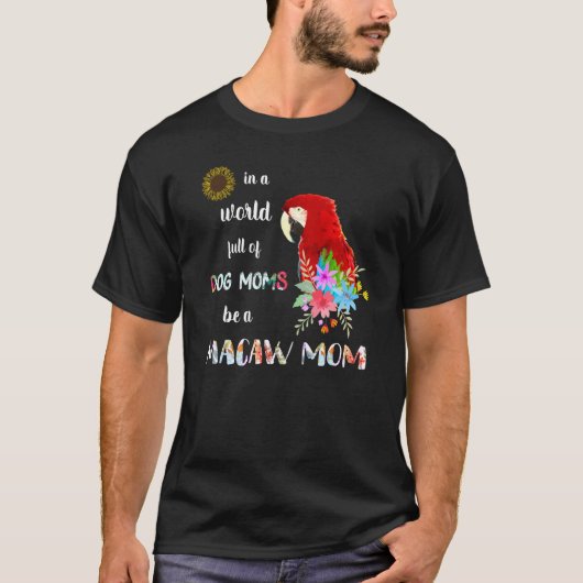 T-shirt Sois Un Scarlet Macaw Parrot Oiseau Maman Mère (Devant)