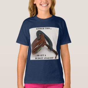 T-shirt "Soit ça... soit un analyste du budget !"