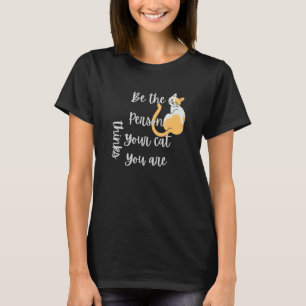 T-shirt Soit Il Personne Votre Chat Croit Que Vous Êtes Ch