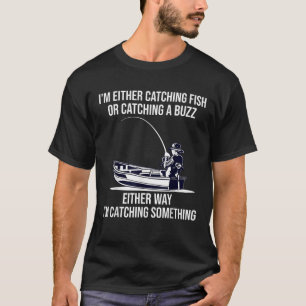 T-shirt Soit J'Attrape Du Poisson, Soit J'Attrape Un Buzz