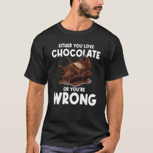 T-shirt Soit vous aimez le chocolat, soit vous avez tort C