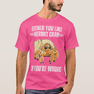 T-shirt Soit Vous Aimez Le Crabe Hermite, Soit Vous Avez T