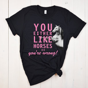 T-shirt Soit vous aimez les chevaux, soit vous avez tort !