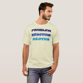 T-shirt Solution de réaction au problème (Devant entier)