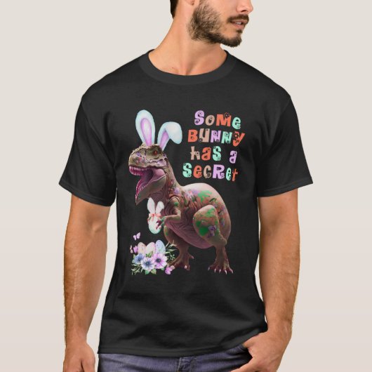 T-shirt Some Bunny has a Secret Easter Bunny Ears Dinosaur (Devant)