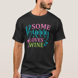 T-shirt Some Bunny Loves Wine Pâques