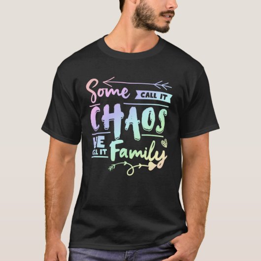 T-shirt Some Call It Chaos We Call It Family   Family Matc (Devant)