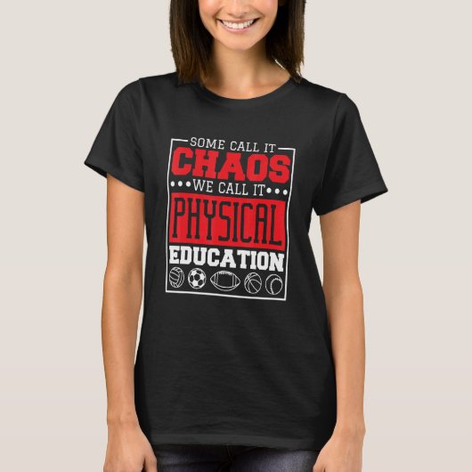 T-shirt Some Call It Chaos We Call It Physical Education P (Devant)