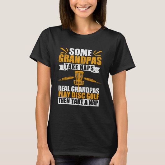 T-shirt Some Grandpas Take Naps Real Grandpas Play Disc Go (Devant)