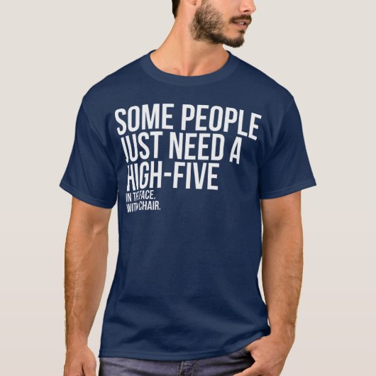 T-shirt Some People Need A High Five Sarcastic (Devant)