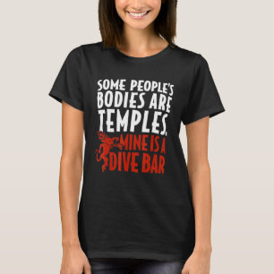 T-shirt Some People's Bodies Are Temples Mine Is A Dive Ba
