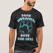 T-shirt Some Therapists Have Four Legs Pet Shirt (Devant)