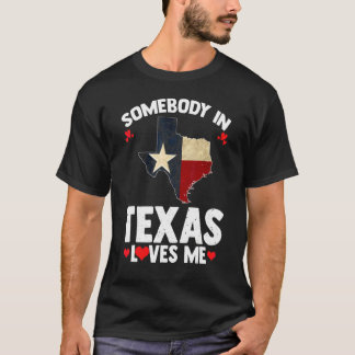 T-shirt Somebody In Texas Loves Me Someone Loves Me In Tex