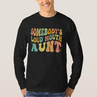 T-shirt Somebody s Loud Mouth Aunt Retro Groovy Saying