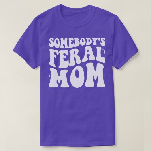 T-shirt Somebodys Feral Maman (Design devant)
