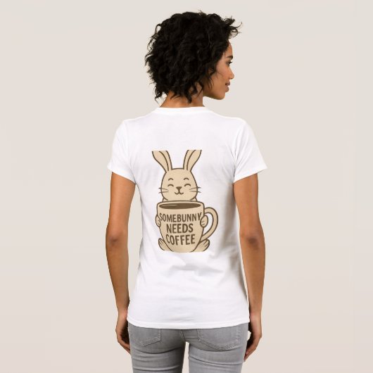 T-Shirt "Somebunny Needs Coffee" avec jeu de mots (Dos entier)