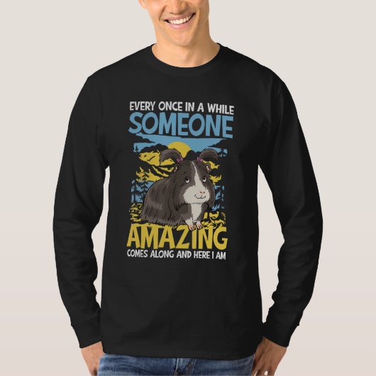 T-shirt Someone Amazing Comes Along And here I Am (Devant)