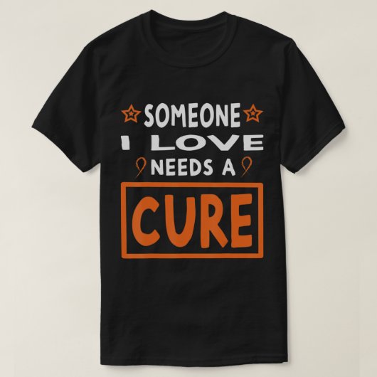 T-shirt Someone I Love Needs A Cure  Leukemia Cancer Aware (Design devant)