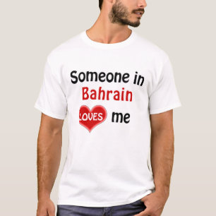 T-shirt Someone in Bahrain loves Me